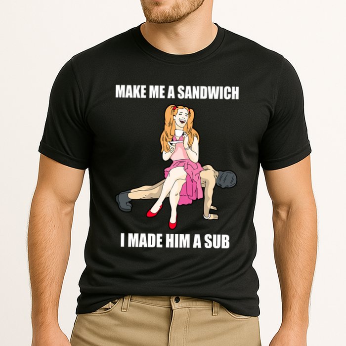 I Made Him A Sub Submissive Male Slave Dominatrix Cooling Performance Crew T-Shirt