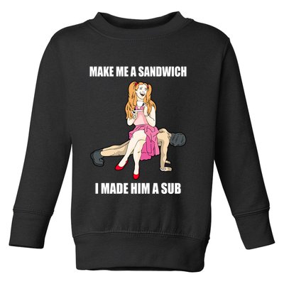 I Made Him A Sub Submissive Male Slave Dominatrix Toddler Sweatshirt