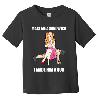 I Made Him A Sub Submissive Male Slave Dominatrix Toddler T-Shirt