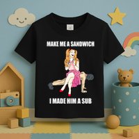 I Made Him A Sub Submissive Male Slave Dominatrix Toddler T-Shirt