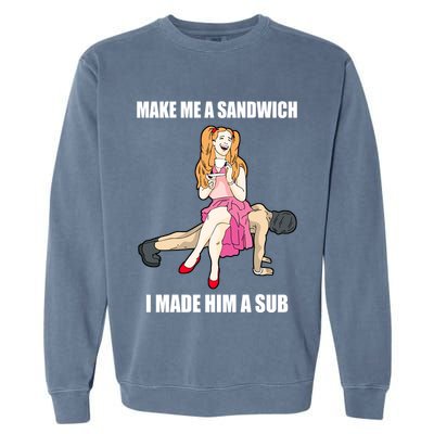 I Made Him A Sub Submissive Male Slave Dominatrix Garment-Dyed Sweatshirt