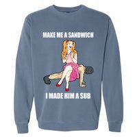 I Made Him A Sub Submissive Male Slave Dominatrix Garment-Dyed Sweatshirt