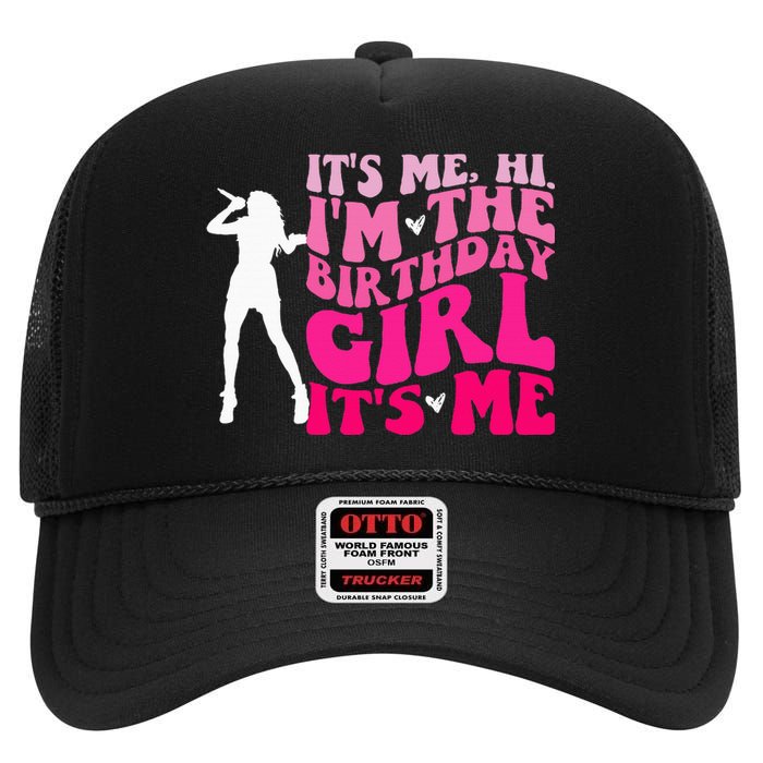 Its Me Hi IM The Birthday Girl Its Me Birthday High Crown Mesh Back Trucker Hat