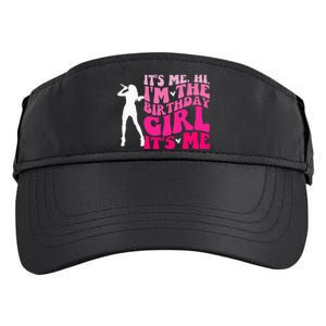 Its Me Hi IM The Birthday Girl Its Me Birthday Adult Drive Performance Visor