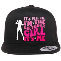 Its Me Hi IM The Birthday Girl Its Me Birthday Flat Bill Trucker Hat