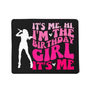 Its Me Hi IM The Birthday Girl Its Me Birthday Mousepad