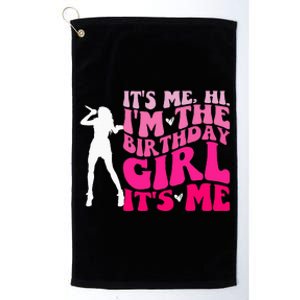 Its Me Hi IM The Birthday Girl Its Me Birthday Platinum Collection Golf Towel