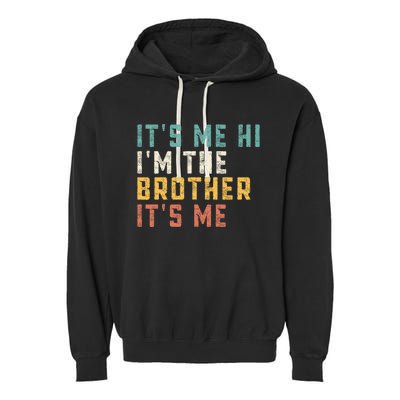 It's Me Hi I'm The Brother It's Me Funny Daddy Brother Garment-Dyed Fleece Hoodie