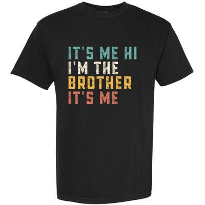 It's Me Hi I'm The Brother It's Me Funny Daddy Brother Garment-Dyed Heavyweight T-Shirt