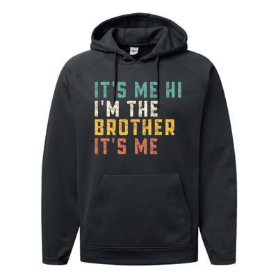 It's Me Hi I'm The Brother It's Me Funny Daddy Brother Performance Fleece Hoodie