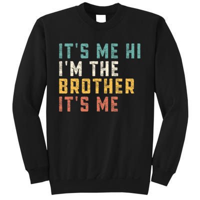 It's Me Hi I'm The Brother It's Me Funny Daddy Brother Sweatshirt