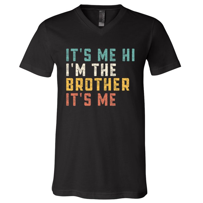 It's Me Hi I'm The Brother It's Me Funny Daddy Brother V-Neck T-Shirt