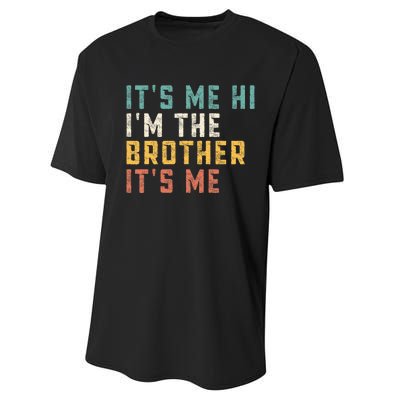 It's Me Hi I'm The Brother It's Me Funny Daddy Brother Performance Sprint T-Shirt