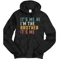 It's Me Hi I'm The Brother It's Me Funny Daddy Brother Tie Dye Hoodie