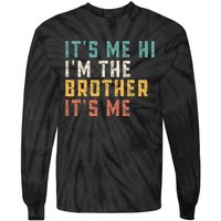 It's Me Hi I'm The Brother It's Me Funny Daddy Brother Tie-Dye Long Sleeve Shirt