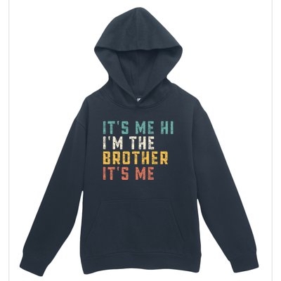 It's Me Hi I'm The Brother It's Me Funny Daddy Brother Urban Pullover Hoodie