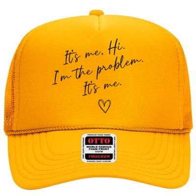 It's Me, Hi, I'm The Problem Funny Sayings High Crown Mesh Back Trucker Hat