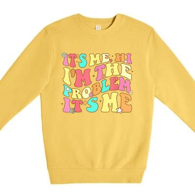 Its Me Hi Im The Problem Its Me Vintage Trendy Premium Crewneck Sweatshirt