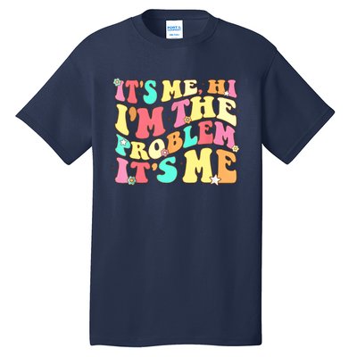 Its Me Hi Im The Problem Its Me Vintage Trendy Tall T-Shirt