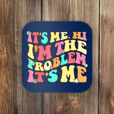 Its Me Hi Im The Problem Its Me Vintage Trendy Coaster