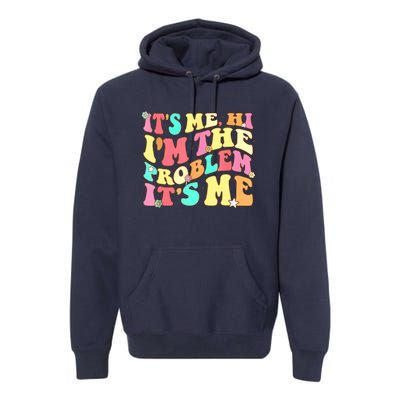 Its Me Hi Im The Problem Its Me Vintage Trendy Premium Hoodie