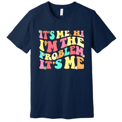 Its Me Hi Im The Problem Its Me Vintage Trendy Premium T-Shirt