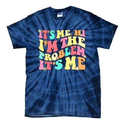 Its Me Hi Im The Problem Its Me Vintage Trendy Tie-Dye T-Shirt