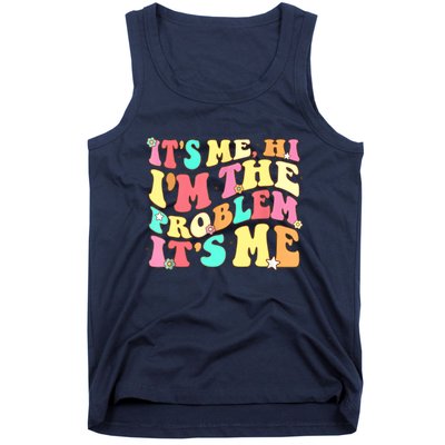 Its Me Hi Im The Problem Its Me Vintage Trendy Tank Top