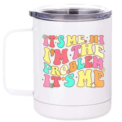 Its Me Hi Im The Problem Its Me Vintage Trendy 12 oz Stainless Steel Tumbler Cup