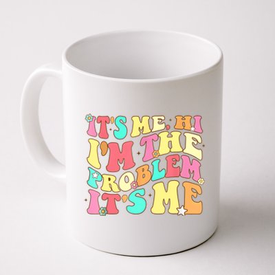 Its Me Hi Im The Problem Its Me Vintage Trendy Coffee Mug