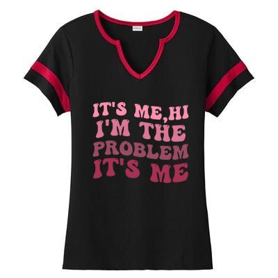 Its Me Hi Im The Problem Its Me Funny Groovy Trendy Ladies Halftime Notch Neck Tee