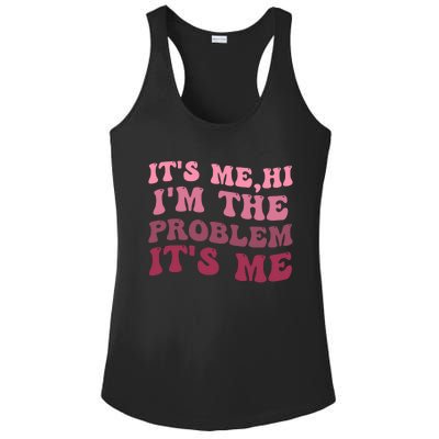 Its Me Hi Im The Problem Its Me Funny Groovy Trendy Ladies PosiCharge Competitor Racerback Tank