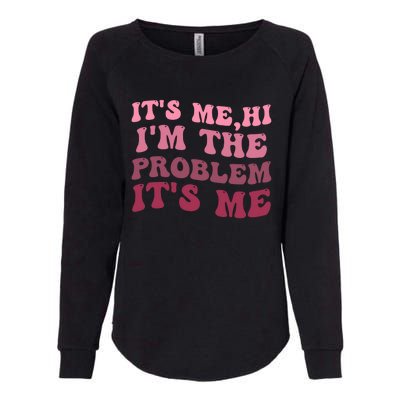 Its Me Hi Im The Problem Its Me Funny Groovy Trendy Womens California Wash Sweatshirt