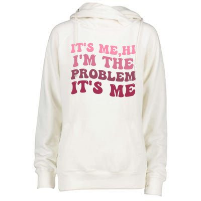 Its Me Hi Im The Problem Its Me Funny Groovy Trendy Womens Funnel Neck Pullover Hood