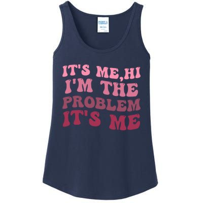 Its Me Hi Im The Problem Its Me Funny Groovy Trendy Ladies Essential Tank