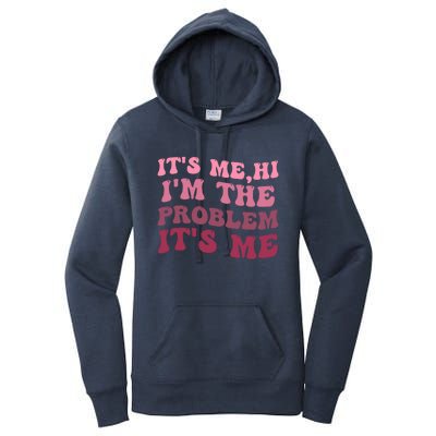 Its Me Hi Im The Problem Its Me Funny Groovy Trendy Women's Pullover Hoodie