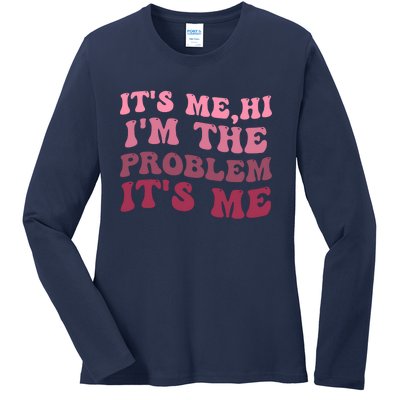 Its Me Hi Im The Problem Its Me Funny Groovy Trendy Ladies Long Sleeve Shirt