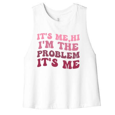 Its Me Hi Im The Problem Its Me Funny Groovy Trendy Women's Racerback Cropped Tank