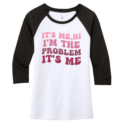 Its Me Hi Im The Problem Its Me Funny Groovy Trendy Women's Tri-Blend 3/4-Sleeve Raglan Shirt