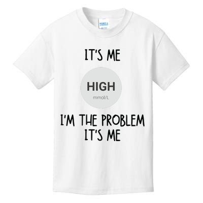 Its Me High Mmol L Im The Problem Its Me Diabetes Awarenes Kids T-Shirt