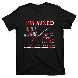 I’M Mixed Half Jesus Half Peter Run Up See Who You Get T-Shirt