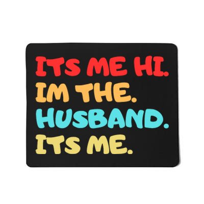 Its Me Hi Im The Husband Its Me Mousepad