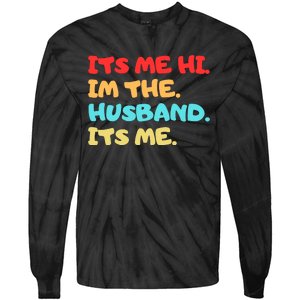 Its Me Hi Im The Husband Its Me Tie-Dye Long Sleeve Shirt