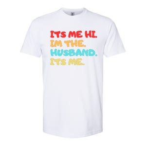 Its Me Hi Im The Husband Its Me Softstyle CVC T-Shirt