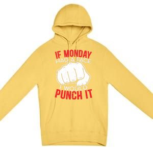 If Monday Had A Face I Would Punch It I Hate Mondays Premium Pullover Hoodie