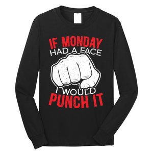 If Monday Had A Face I Would Punch It I Hate Mondays Long Sleeve Shirt