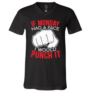 If Monday Had A Face I Would Punch It I Hate Mondays V-Neck T-Shirt