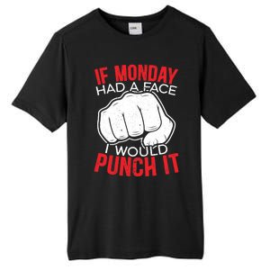 If Monday Had A Face I Would Punch It I Hate Mondays Tall Fusion ChromaSoft Performance T-Shirt