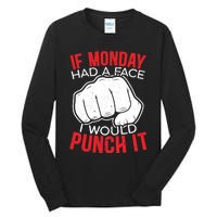 If Monday Had A Face I Would Punch It I Hate Mondays Tall Long Sleeve T-Shirt