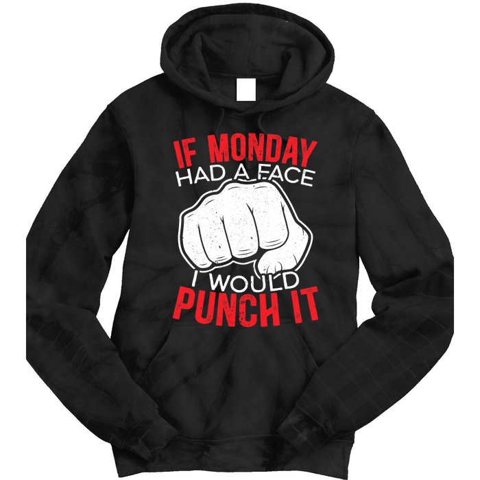 If Monday Had A Face I Would Punch It I Hate Mondays Tie Dye Hoodie